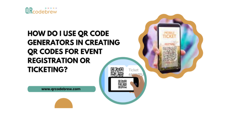 How do I use QR code generators in creating QR codes for event registration or ticketing?