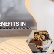 4 Key Benefits in Choosing a Family-Owned Pest Control