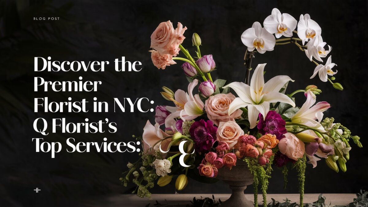Discover the Premier Florist in NYC: Q Florist’s Top Services