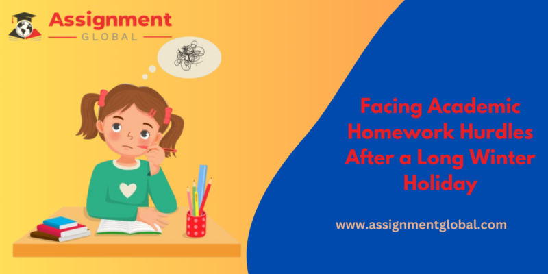 Facing Academic Homework Hurdles After a Long Winter Holiday (1)