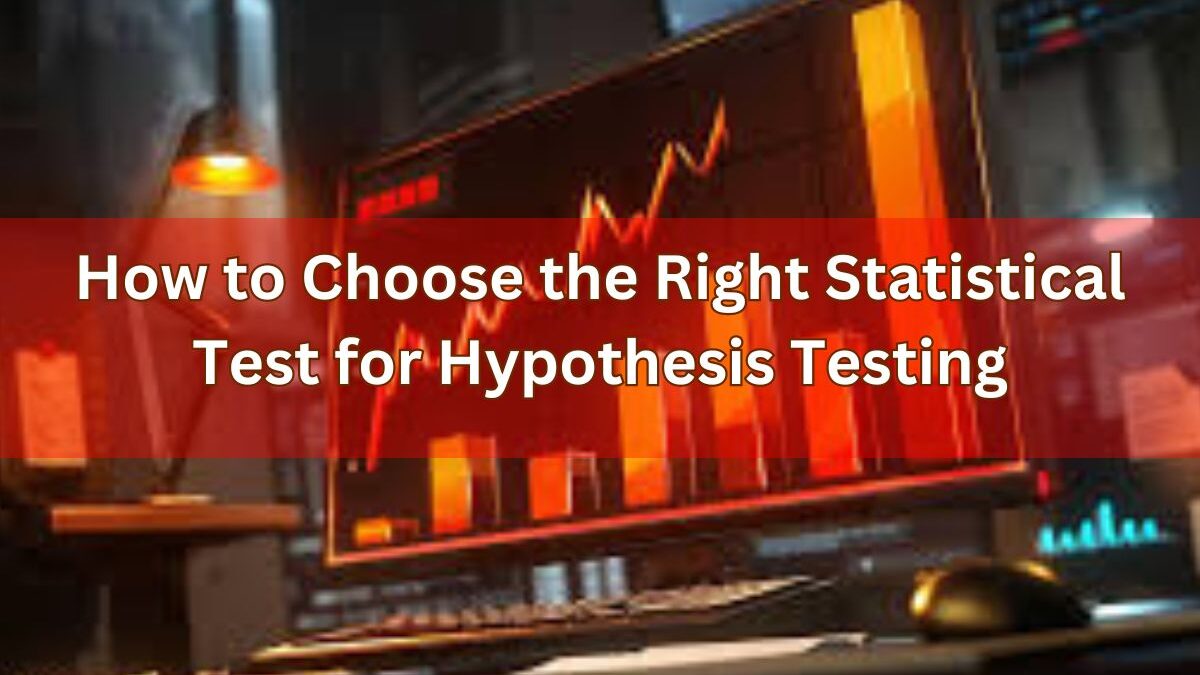 How to Choose the Right Statistical Test for Hypothesis Testing