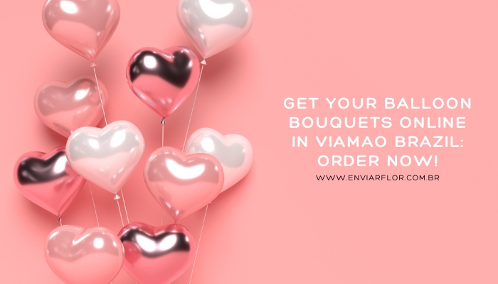 Get Your Balloon Bouquets Online in Viamao Brazil: Order Now!