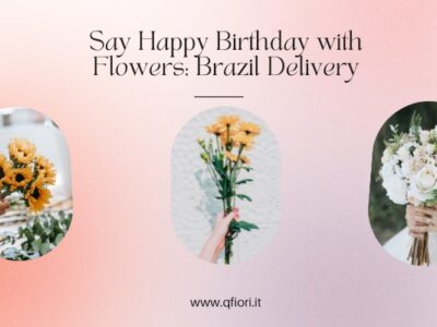 Say Happy Birthday with Flowers: Brazil Delivery