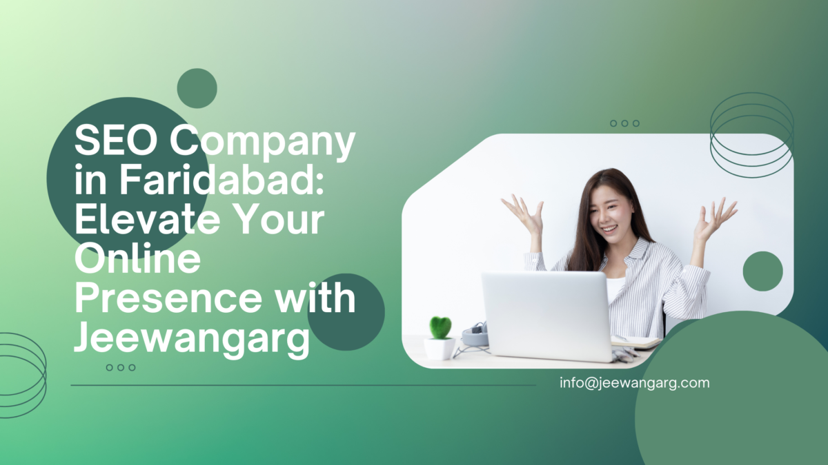 SEO Company in Faridabad: Elevate Your Online Presence with Jeewangarg