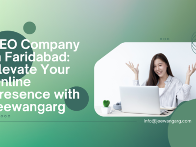 SEO Company in Faridabad: Elevate Your Online Presence with Jeewangarg