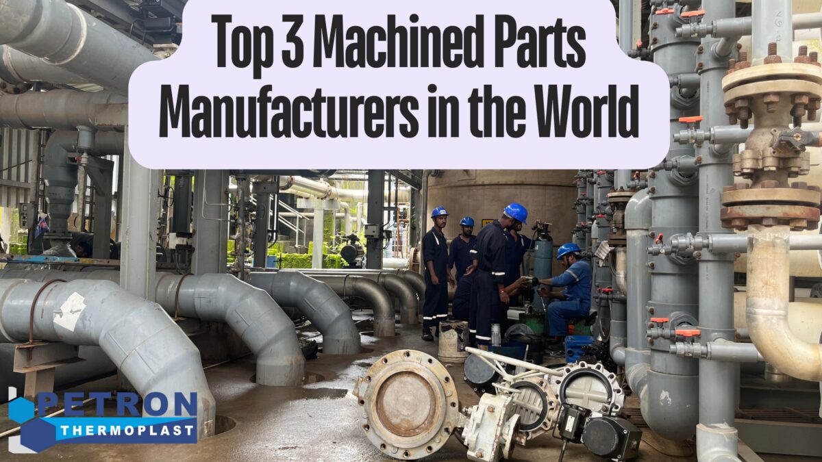 Top 3 Machined Parts Manufacturers in the World