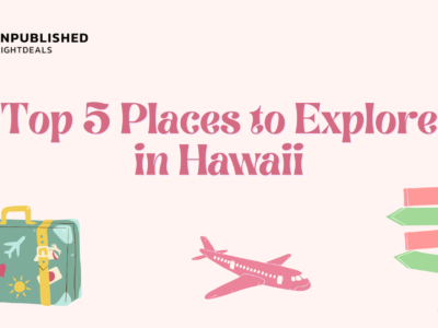 Top 5 Places to Explore in Hawaii