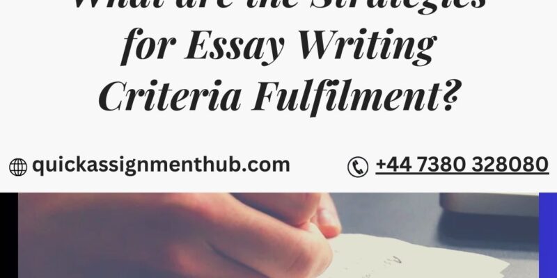 What are the strategies for essay writing criteria Fulfilment?