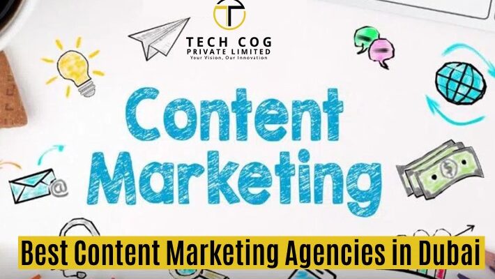 The Best Content Marketing Agencies in Dubai: Driving Results for Your Business