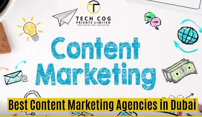 The Best Content Marketing Agencies in Dubai: Driving Results for Your Business