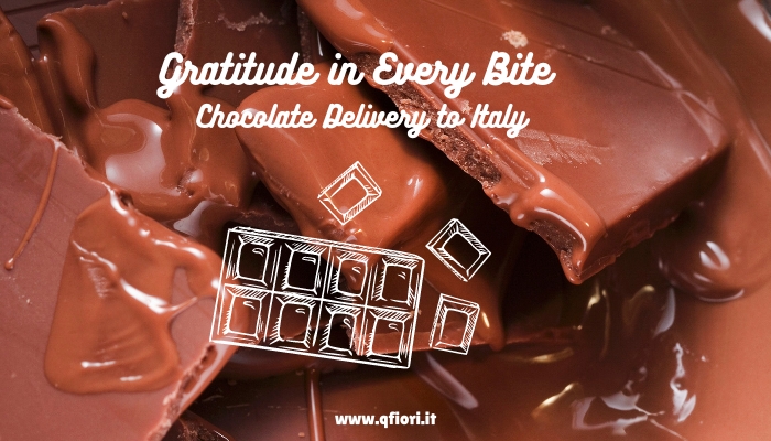 Gratitude in Every Bite: Chocolate Delivery to Italy