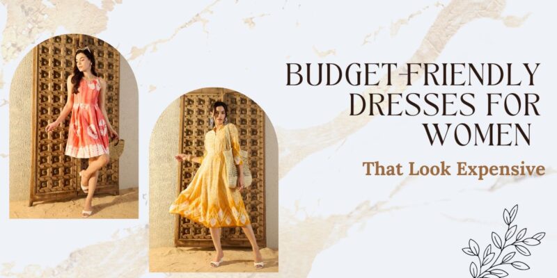 Budget-Friendly Dresses for Women That Look Expensive