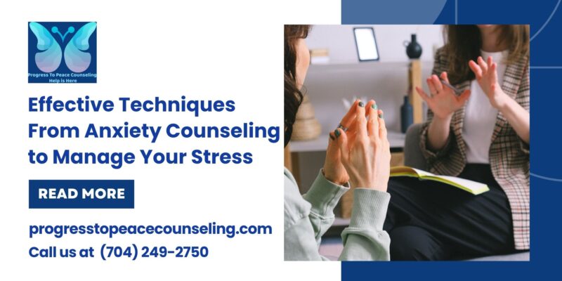 Effective Techniques From Anxiety Counseling to Manage Your Stress