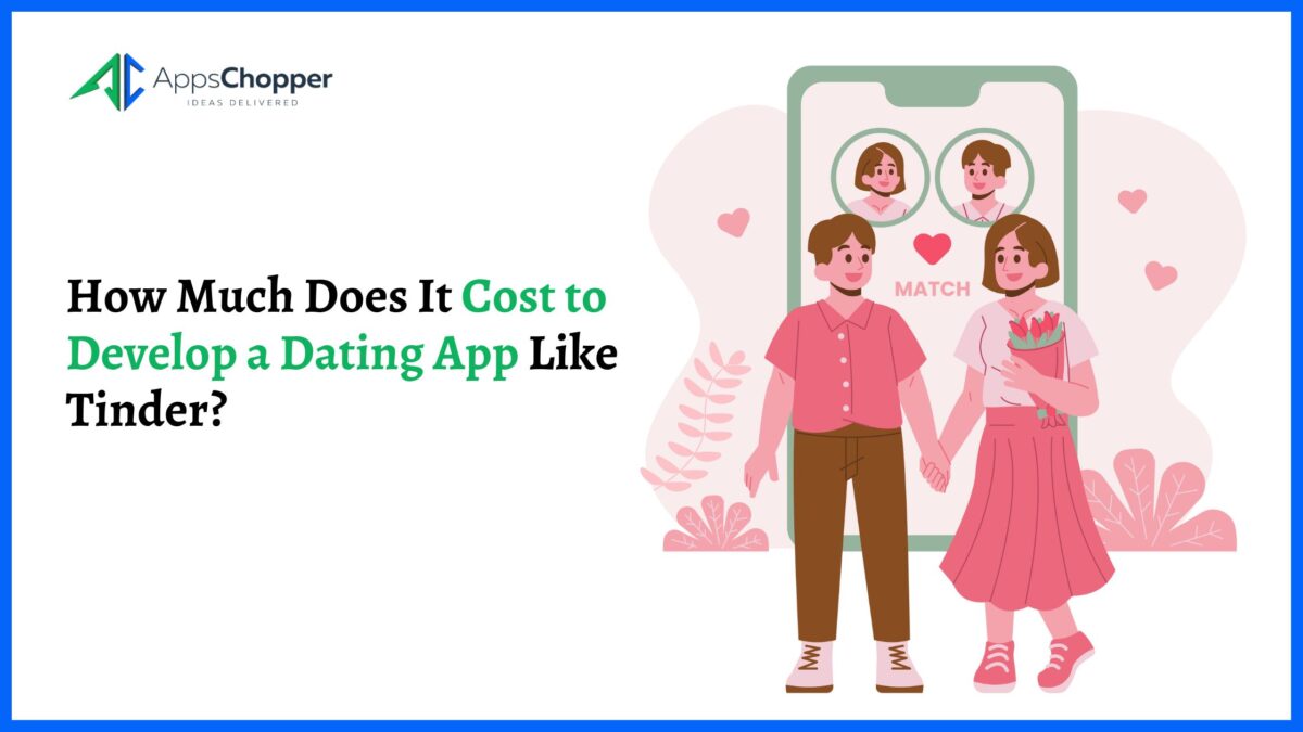 How Much Does It Cost to Develop a Dating App Like Tinder