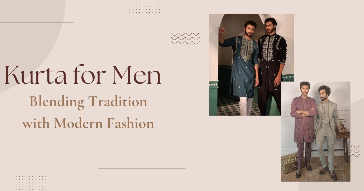 Kurta for Men Blending Tradition with Modern Fashion