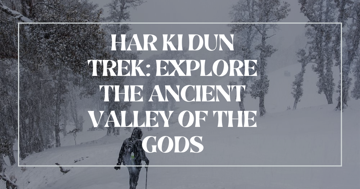 Har Ki Dun Trek