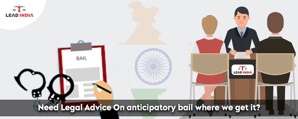 Need Legal Advice On Anticipatory Bail Where We Get It ?