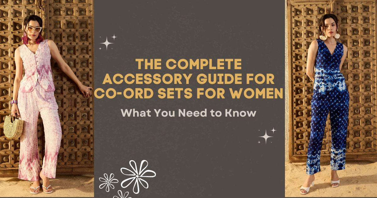 The Complete Accessory Guide for Co ord Sets for Women