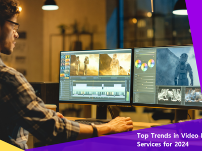 Top Trends in Video Editing Services for 2024