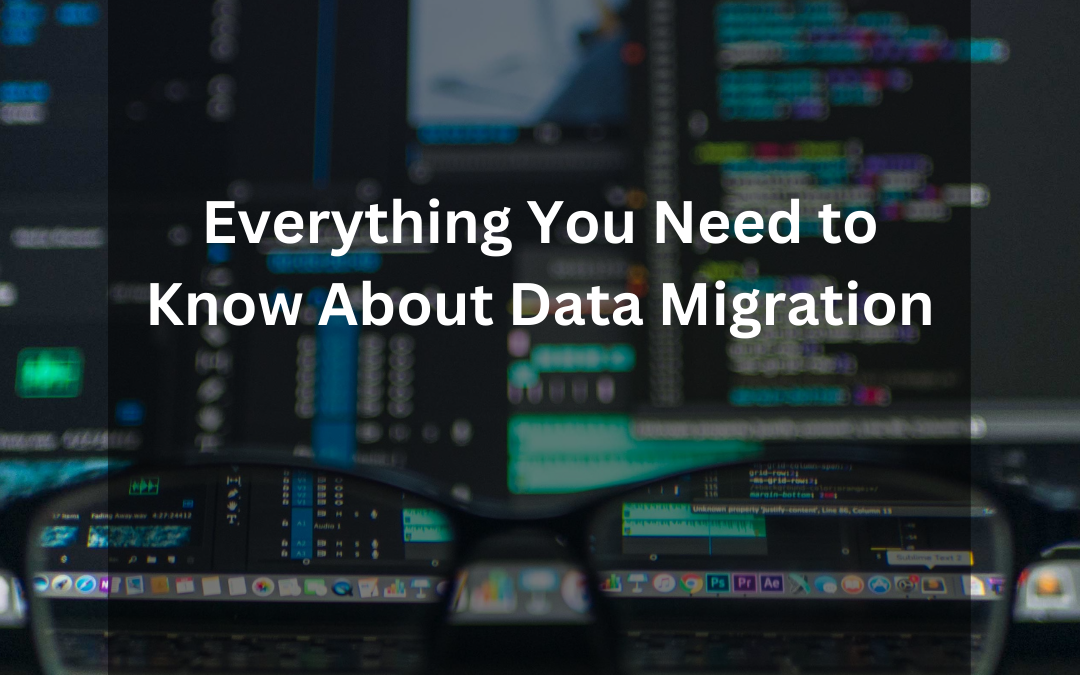 Everything You Need to Know About Data Migration