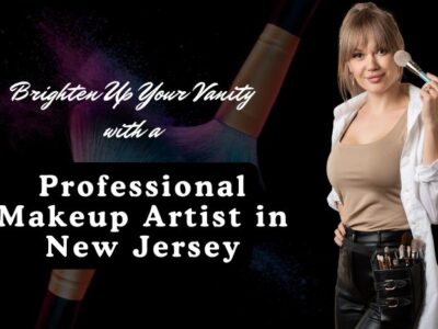 Brighten-Up-Your-Vanity-with-a-Professional-Makeup-Artist-in-New-Jersey