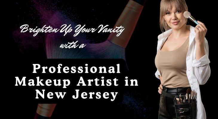 Brighten-Up-Your-Vanity-with-a-Professional-Makeup-Artist-in-New-Jersey