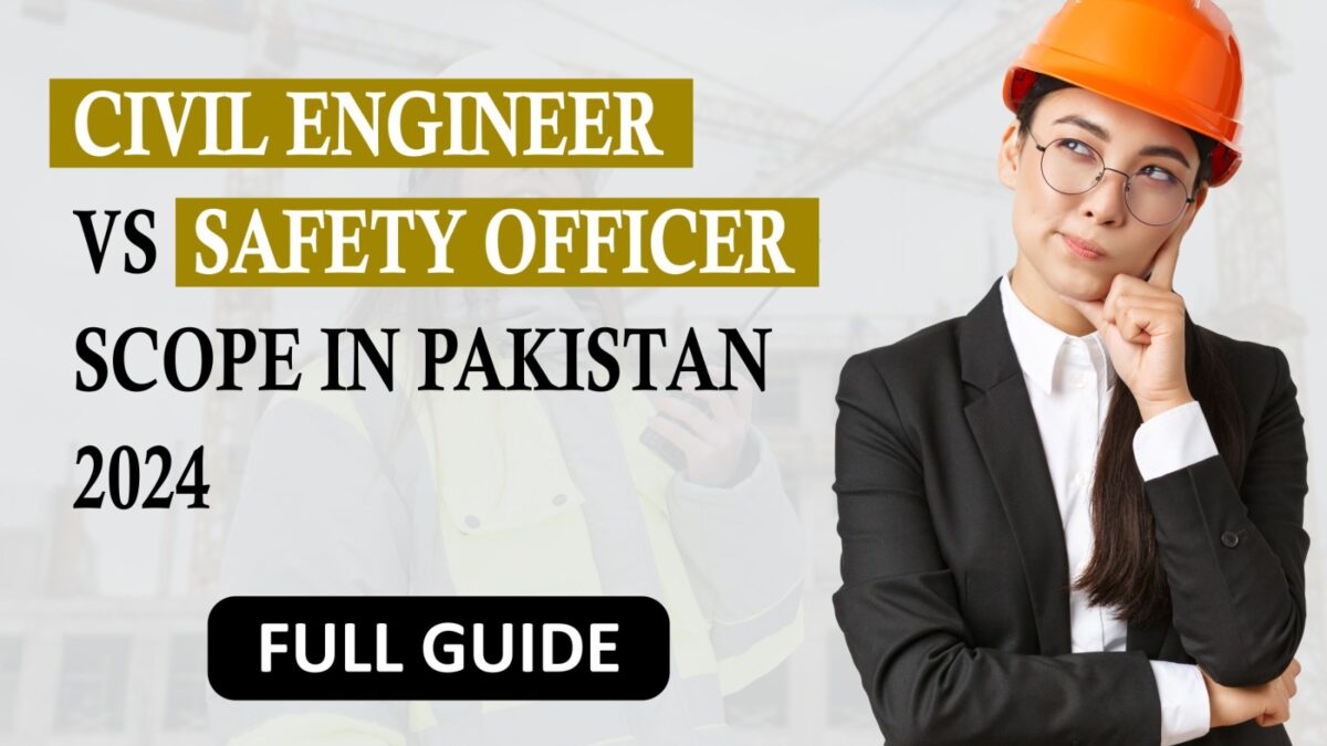 Civil Engineer vs Safety Officer Scope in Pakistan