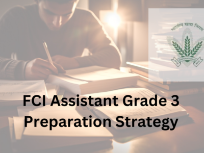 How to Prepare for FCI Assistant Grade 3 Exam? Preparation Tips, Study Plan