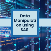 How to Perform Data Manipulation in Base SAS?