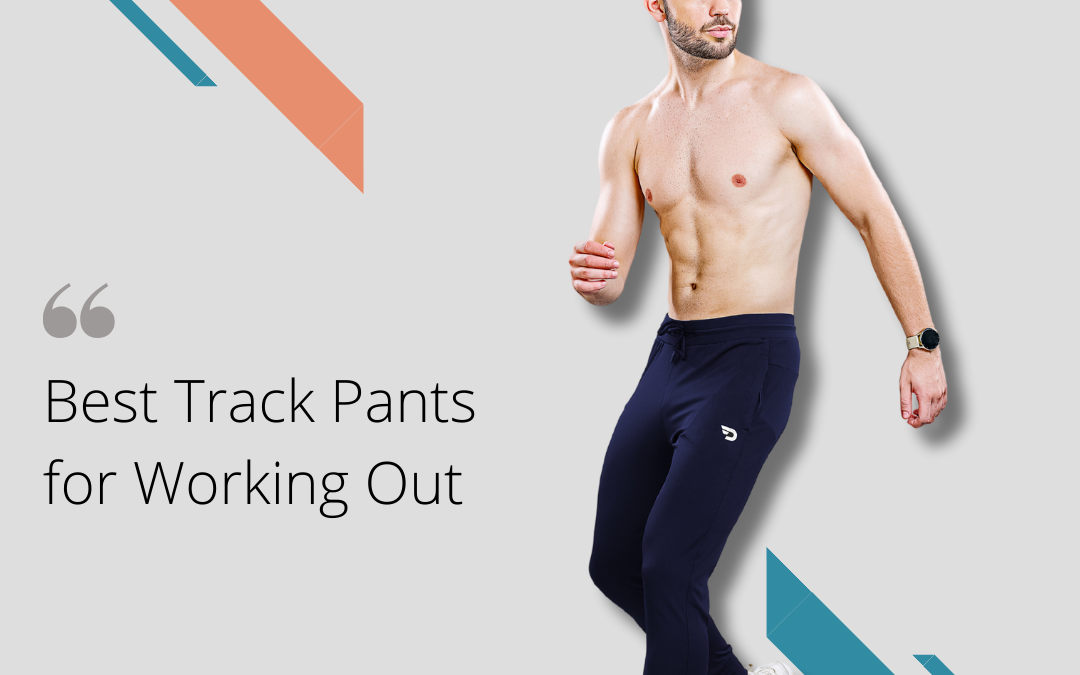 Best Track Pants for Working Out