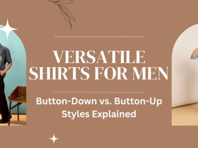 Shirts for Men Button-Down vs. Button-Up Styles Explained