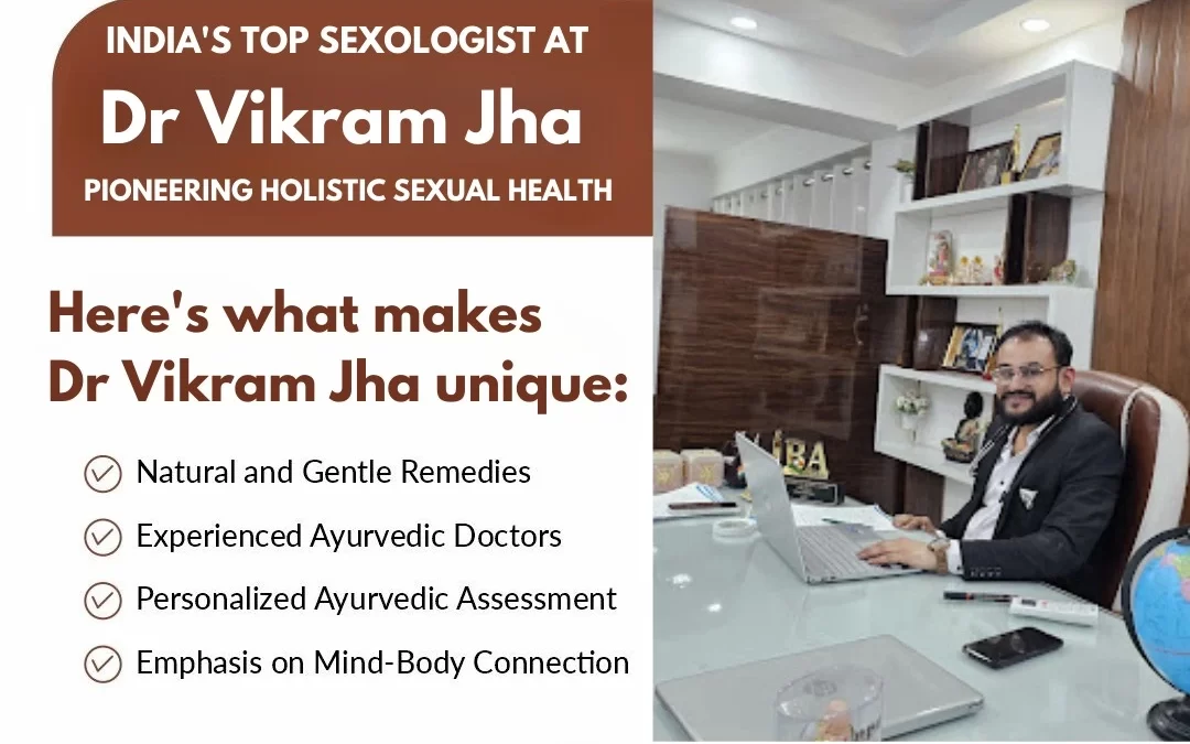 Dr. Vikram Jha: Delhi’s Top Holistic Sexologist