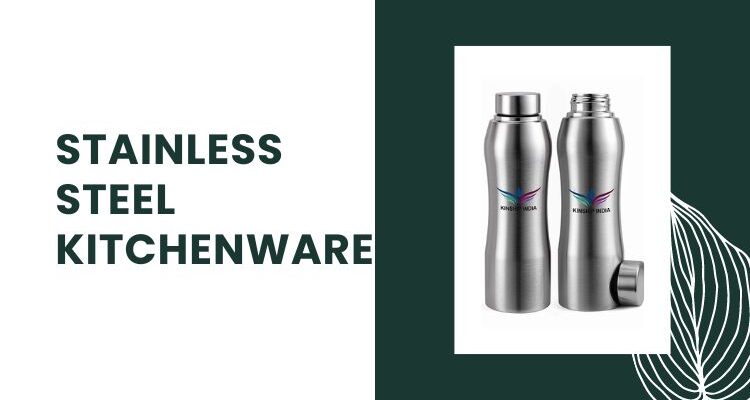 Why Stainless Steel is the Best Choice for Kitchenware