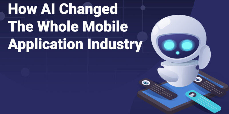 How AI Сhanged The Whole Mobile Application Industry