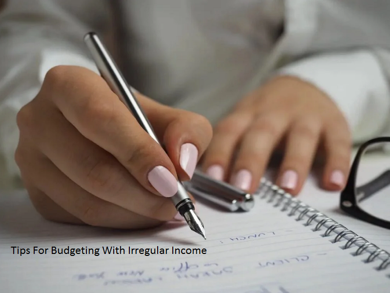 5 Tips For Budgeting With Irregular Income