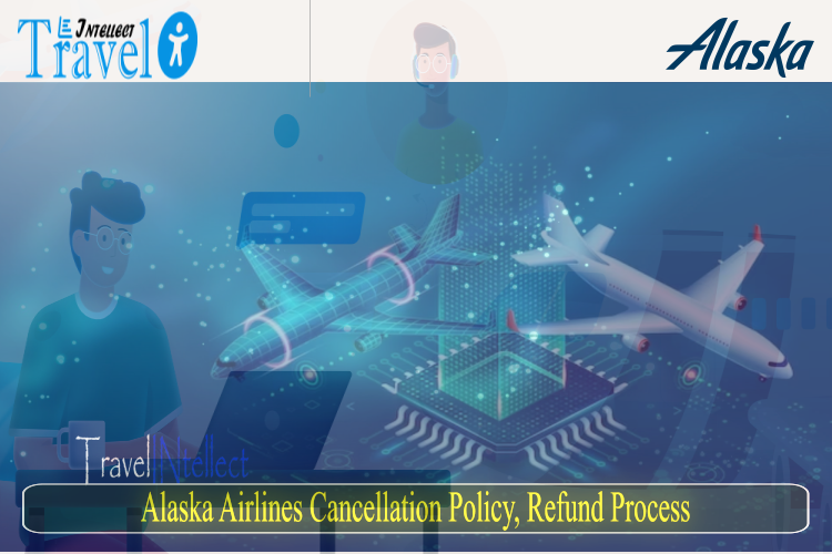 Alaska Airlines Cancellation Policy.