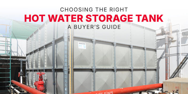 Choosing the Right Hot Water Storage Tank: A Guide