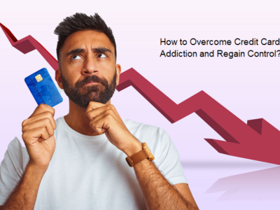 How to Overcome Credit Card Addiction and Regain Control?