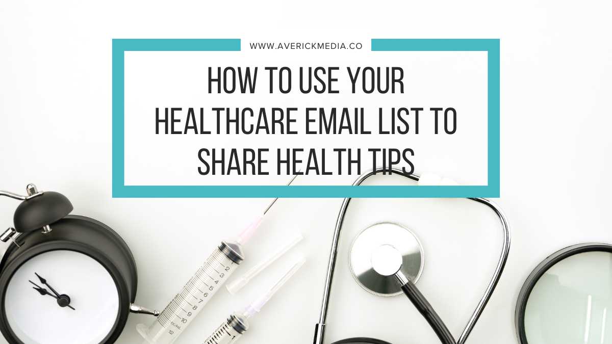 How to Use Your Healthcare Email List to Share Health Tips