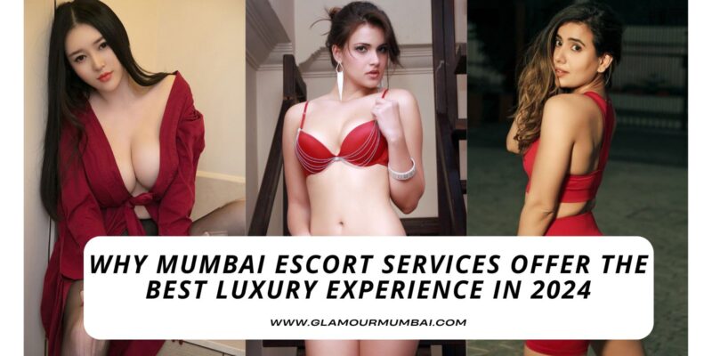 From High-Profile Events to Private Moments: Why Mumbai Escorts Are the Epitome of Class