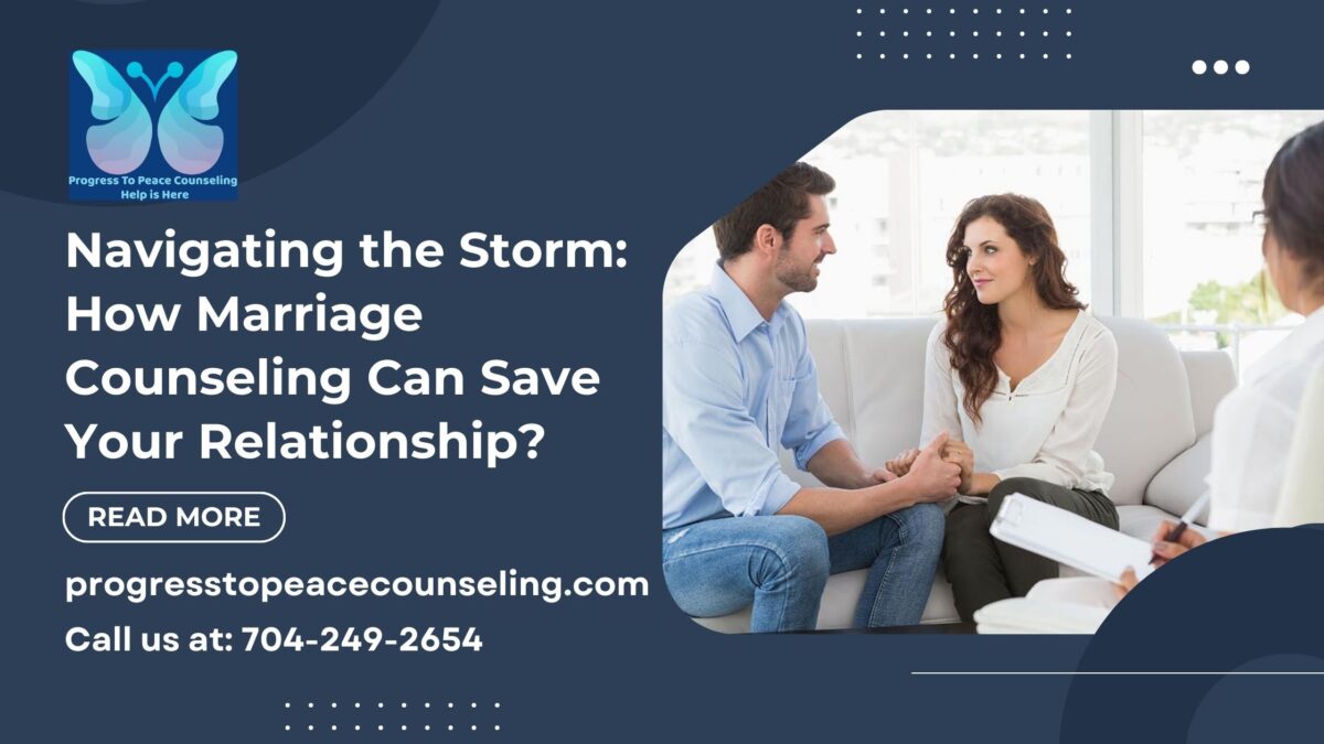 Navigating the Storm: How Marriage Counseling Can Save Your Relationship