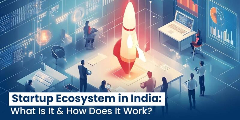 Startup Ecosystem in India