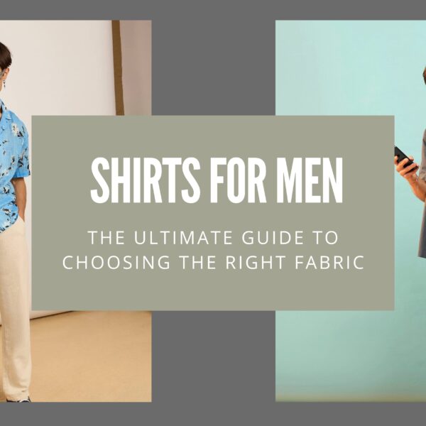 The Ultimate Guide to Choosing the Right Fabric for Shirts for Men