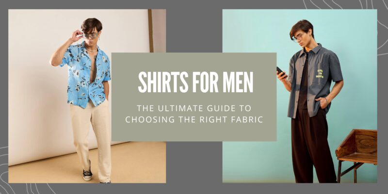 The Ultimate Guide to Choosing the Right Fabric for Shirts for Men