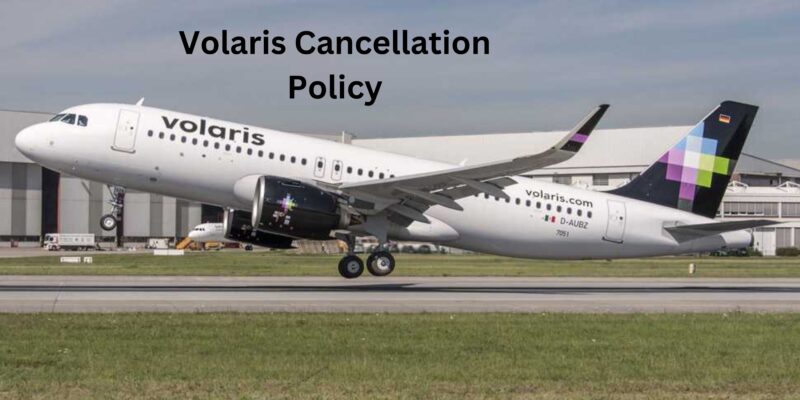 Volaris Cancellation Policy