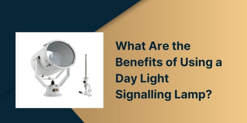 What Are the Benefits of Using a Day Light Signalling Lamp