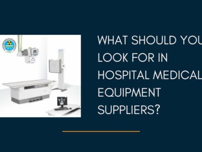 What Should You Look for in Hospital Medical Equipment Suppliers